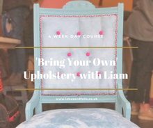 Load image into Gallery viewer, 4 Week (Day) Upholstery Project with Liam, Wed 3rd April - Wed 24th April 2024
