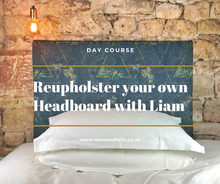 Load image into Gallery viewer, Reupholster your own Headboard with Liam, Sunday 7th July 2024